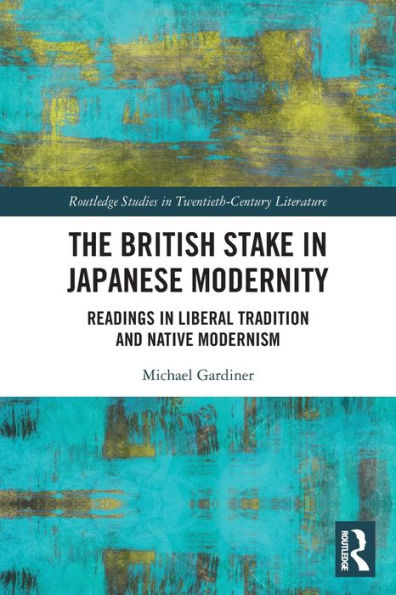 The British Stake Japanese Modernity: Readings Liberal Tradition and Native Modernism