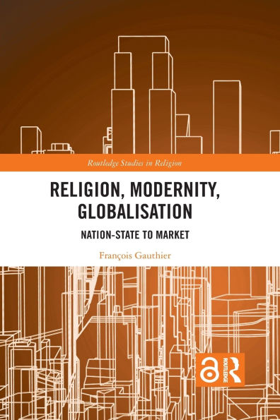 Religion, Modernity, Globalisation: Nation-State to Market