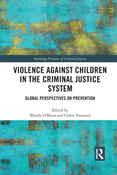Violence Against Children in the Criminal Justice System: Global Perspectives on Prevention