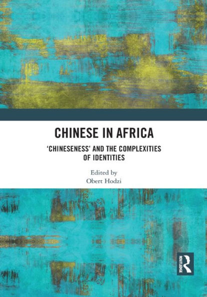 Chinese in Africa: 'Chineseness' and the Complexities of Identities