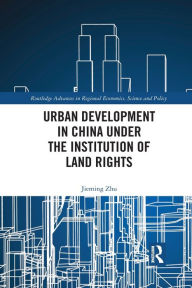 Title: Urban Development in China under the Institution of Land Rights, Author: Jieming Zhu