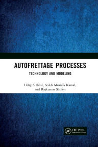 Title: Autofrettage Processes: Technology and Modelling, Author: Uday S Dixit