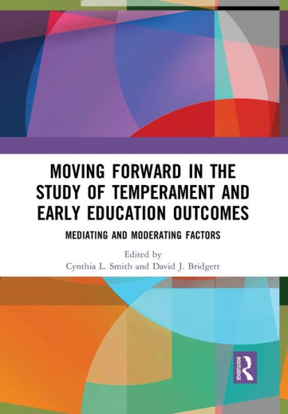 Moving Forward in the Study of Temperament and Early Education Outcomes: Mediating and Moderating Factors