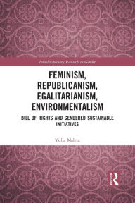 Title: Feminism, Republicanism, Egalitarianism, Environmentalism: Bill of Rights and Gendered Sustainable Initiatives, Author: Yulia Maleta