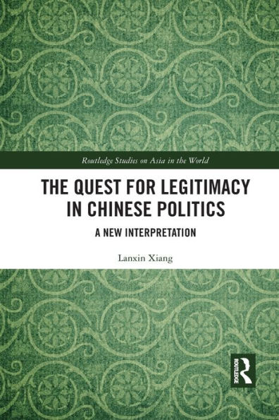 The Quest for Legitimacy in Chinese Politics: A New Interpretation
