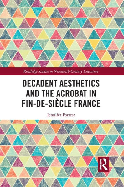 Decadent Aesthetics and the Acrobat in French Fin de siècle