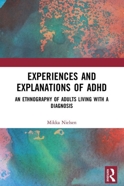 Experiences and Explanations of ADHD: An Ethnography of Adults Living with a Diagnosis