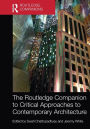 The Routledge Companion to Critical Approaches to Contemporary Architecture