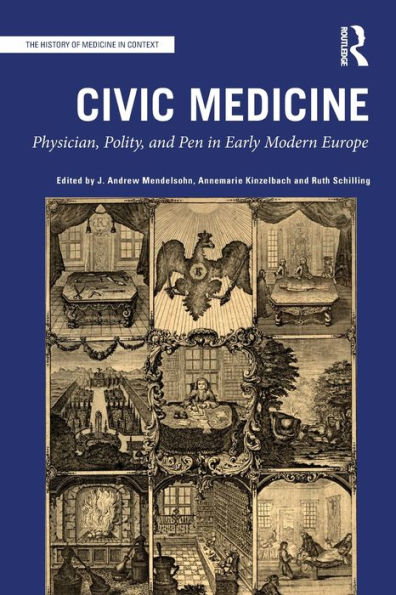 Civic Medicine: Physician, Polity, and Pen in Early Modern Europe