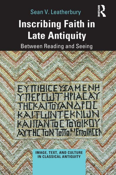 Inscribing Faith Late Antiquity: Between Reading and Seeing