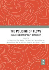 Title: The Policing of Flows: Challenging Contemporary Criminology, Author: Anthony Amicelle