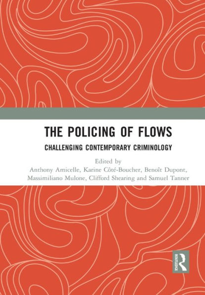 The Policing of Flows: Challenging Contemporary Criminology