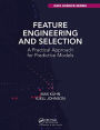 Feature Engineering and Selection: A Practical Approach for Predictive Models