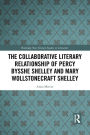 The Collaborative Literary Relationship of Percy Bysshe Shelley and Mary Wollstonecraft Shelley