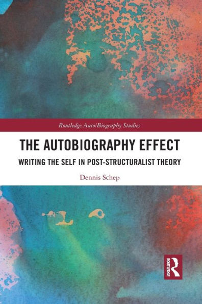 The Autobiography Effect: Writing the Self in Post-Structuralist Theory