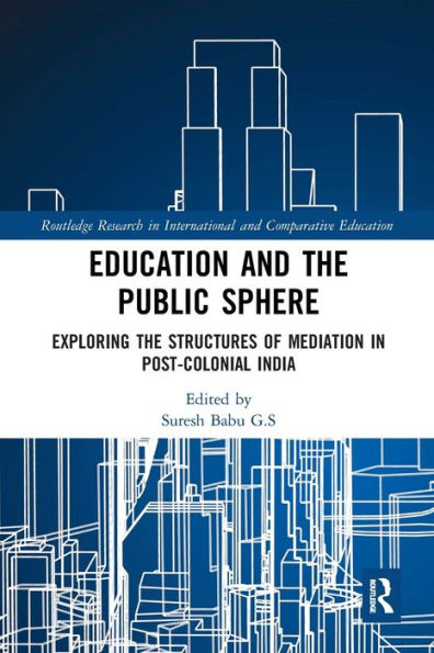 Education and the Public Sphere: Exploring Structures of Mediation Post-Colonial India