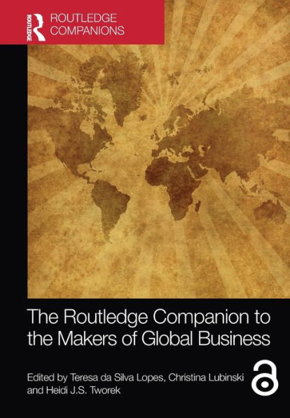 The Routledge Companion to the Makers of Global Business