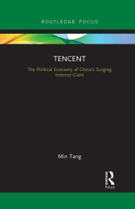 Title: Tencent: The Political Economy of China's Surging Internet Giant, Author: Min Tang