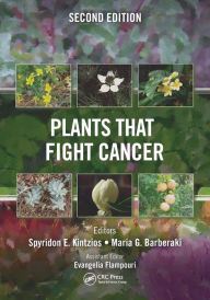 Title: Plants that Fight Cancer, Second Edition, Author: Spyridon E. Kintzios