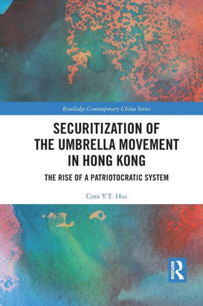 Securitization of The Umbrella Movement Hong Kong: Rise a Patriotocratic System