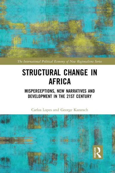 Structural Change Africa: Misperceptions, New Narratives and Development the 21st Century