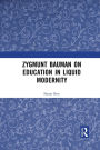 Zygmunt Bauman on Education in Liquid Modernity
