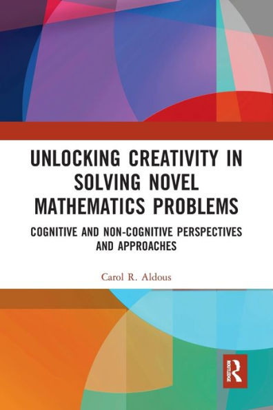 Unlocking Creativity Solving Novel Mathematics Problems: Cognitive and Non-Cognitive Perspectives Approaches