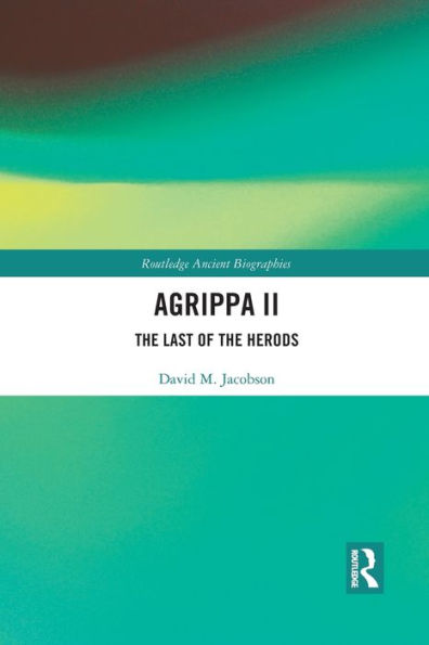 Agrippa II: The Last of the Herods