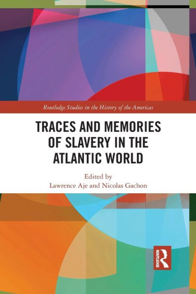 Traces and Memories of Slavery the Atlantic World