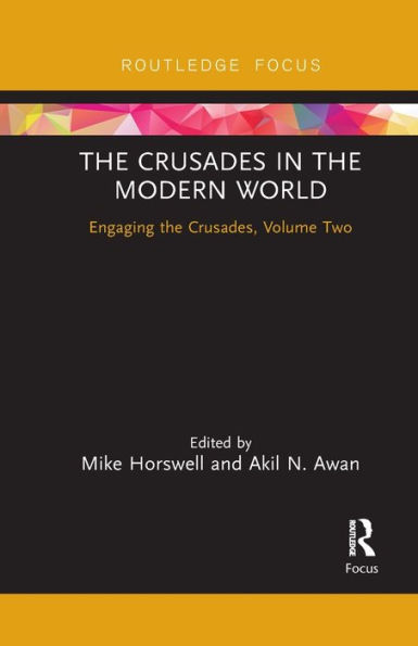 the Crusades Modern World: Engaging Crusades, Volume Two