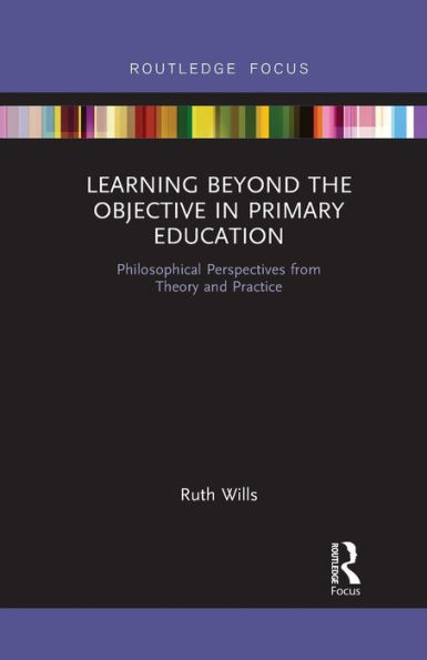 Learning Beyond the Objective Primary Education: Philosophical Perspectives from Theory and Practice