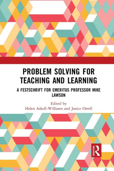 Problem Solving for Teaching and Learning: A Festschrift Emeritus Professor Mike Lawson