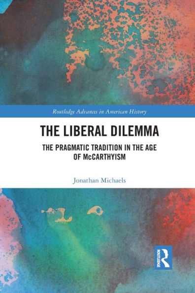 the Liberal Dilemma: Pragmatic Tradition Age of McCarthyism