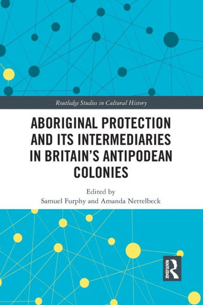 Aboriginal Protection and Its Intermediaries in Britain's Antipodean Colonies