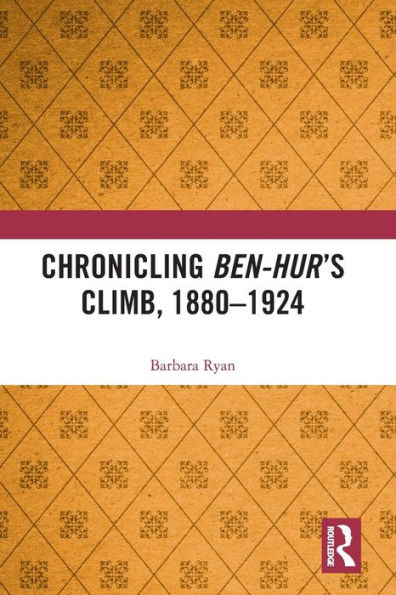 Chronicling Ben-Hur's Climb, 1880-1924