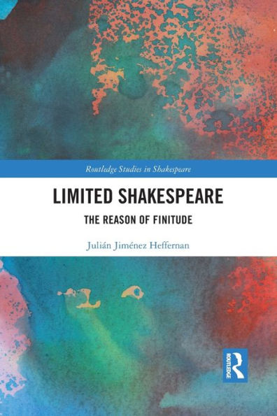 Limited Shakespeare: The Reason of Finitude