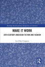 Make it Work: 20th Century American Fiction and Fashion