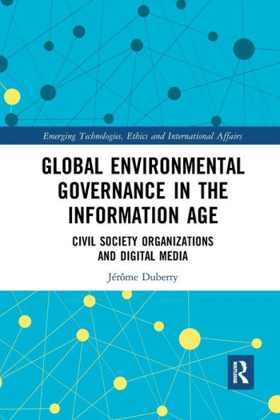 Global Environmental Governance the Information Age: Civil Society Organizations and Digital Media