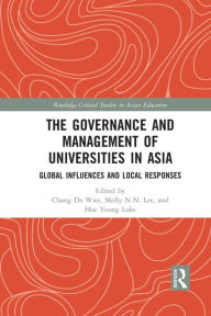 Title: The Governance and Management of Universities in Asia: Global Influences and Local Responses, Author: Chang Da Wan