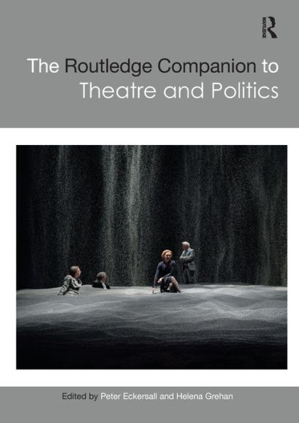 The Routledge Companion to Theatre and Politics