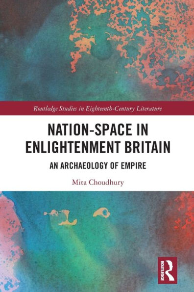 Nation-Space Enlightenment Britain: An Archaeology of Empire