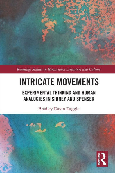 Intricate Movements: Experimental Thinking and Human Analogies in Sidney and Spenser