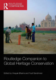 Title: Routledge Companion to Global Heritage Conservation, Author: Vinayak Bharne