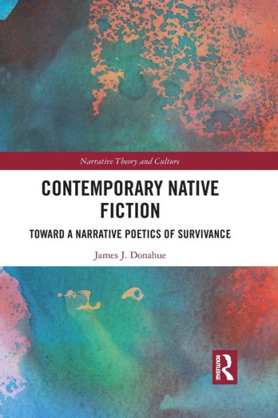 Contemporary Native Fiction: Toward a Narrative Poetics of Survivance