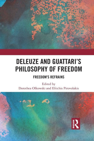 Deleuze and Guattari's Philosophy of Freedom: Freedom's Refrains