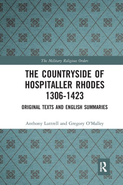 The Countryside Of Hospitaller Rhodes 1306-1423: Original Texts And English Summaries