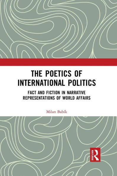 The Poetics of International Politics: Fact and Fiction Narrative Representations World Affairs