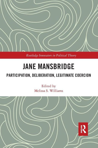 Jane Mansbridge: Participation, Deliberation, Legitimate Coercion