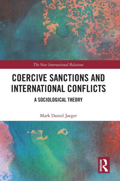 Coercive Sanctions and International Conflicts: A Sociological Theory