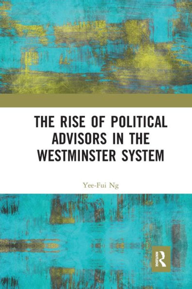 the Rise of Political Advisors Westminster System